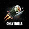 Only Rolls